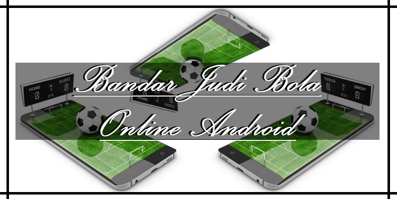 Bandar Judi Bola Online Android
