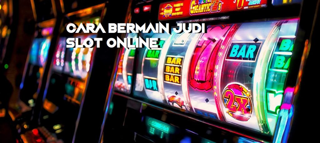 cara bermain judi slot online